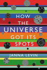 Book Cover: HOW THE UNIVERSE GOT ITS SPOTS